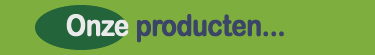 Onze producten
